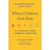 When Children Feel Pain: From Everyday Aches to Chronic Conditions - Hardcover
