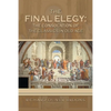 The Final Elegy: the Consolation of the Classics in Old Age - Paperback