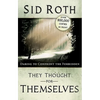They Thought for Themselves: Daring to Confront the Forbidden - Paperback