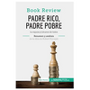 Padre Rico, Padre Pobre de Robert Kiyosaki (Análisis de la obra): La riqueza al alcance de todos - Paperback