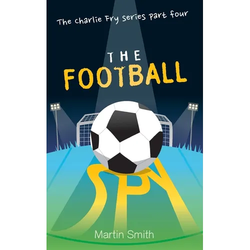 The Football Spy: (Football book for kids 7 to 13) - Paperback