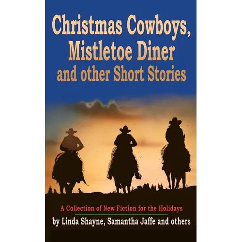 Christmas Cowboys, Mistletoe Diner and Other Short Stories: A Collection of New Fiction for the Holidays - Paperback
