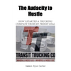 The Audacity to Hustle, How I started a trucking company from my prison cell - Paperback
