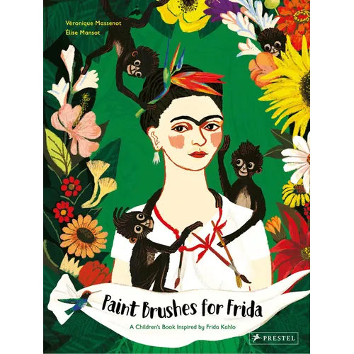 Paint Brushes for Frida: A Children's Book Inspired by Frida Kahlo - Hardcover