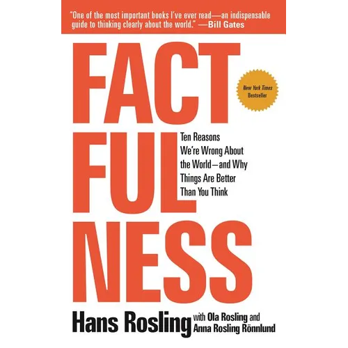 Factfulness: Ten Reasons We're Wrong about the World--And Why Things Are Better Than You Think - Paperback