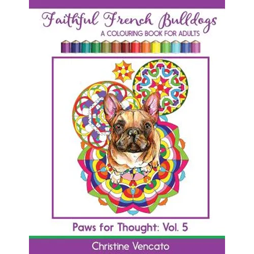 Faithful French Bulldogs: A Frenchie Dog Colouring Book for Adults - Paperback