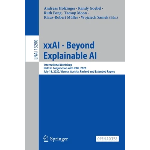 Xxai - Beyond Explainable AI: International Workshop, Held in Conjunction with ICML 2020, July 18, 2020, Vienna, Austria, Revised and Extended Papers - Paperback