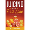 Juicing in the Fast Lane - Hardcover