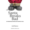 Santa Breaks Bad: An international Christmas story wrapped in flash - Paperback