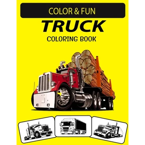 Truck Coloring Book: New and Expanded Edition Unique Designs Truck Coloring Book for Preschoolers, Kids & Adults - Paperback