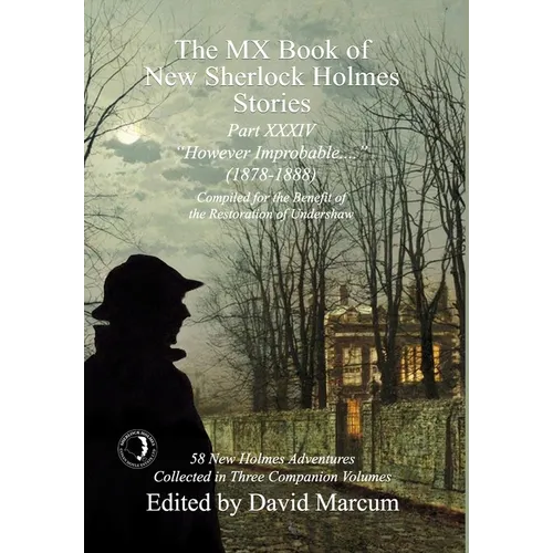 The MX Book of New Sherlock Holmes Stories Part XXXIV: However Improbable (1878-1888) - Hardcover