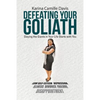 Defeating Your Goliath: Slaying the Giants in Your Life Starts with You - Paperback