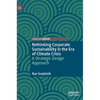 Rethinking Corporate Sustainability in the Era of Climate Crisis: A Strategic Design Approach - Hardcover