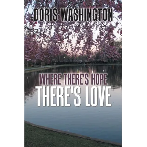 Where There's Hope- There's Love: Poems of Hope & Love for Today & Tomorrow - Paperback