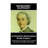 Margaret Oliphant - A Country Gentleman and his Family: "Imagination is the first faculty wanting in those that do harm to their kind" - Paperback