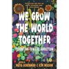 We Grow the World Together: Parenting Toward Abolition - Paperback