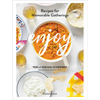 Enjoy: Recipes for Memorable Gatherings - Hardcover