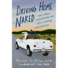 Driving Home Naked: And Other Misadventures of a Country Veterinarian - Paperback