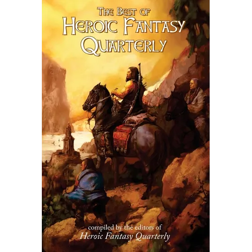 The Best of Heroic Fantasy Quarterly: Volume 1, 2009-2011 - Paperback