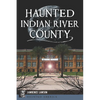 Haunted Indian River County - Paperback
