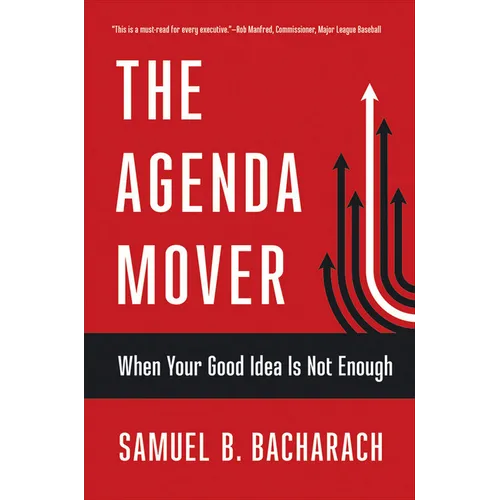 The Agenda Mover: When Your Good Idea Is Not Enough - Hardcover