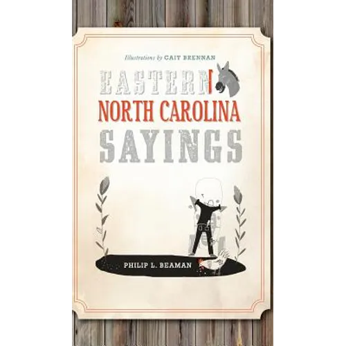 Eastern North Carolina Sayings: From Tater Patch Kin to Madder Than a Wet Settin' Hen - Hardcover
