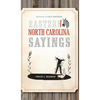 Eastern North Carolina Sayings: From Tater Patch Kin to Madder Than a Wet Settin' Hen - Hardcover