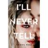 I'll Never Tell - Hardcover