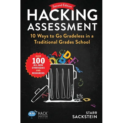Hacking Assessment: 10 Ways to Go Gradeless in a Traditional Grades School - Paperback