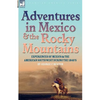 Adventures in Mexico and the Rocky Mountains: Experiences of Mexico and the American South West during the 1840s - Paperback
