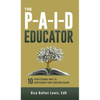 The PAID Educator: 10 Professional Ways to Supplement Your Teaching Salary - Hardcover
