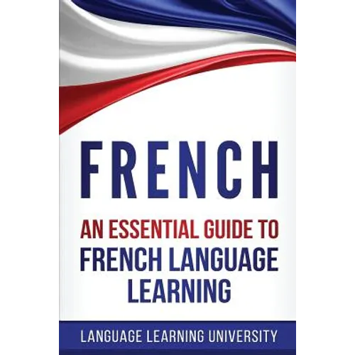 French: An Essential Guide to French Language Learning - Paperback