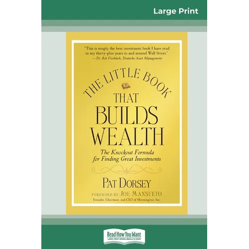 The Little Book That Builds Wealth: The Knockout Formula for Finding Great Investments (Little Books. Big Profits) (16pt Large Print Edition) - Paperback