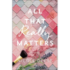 All That Really Matters - Paperback