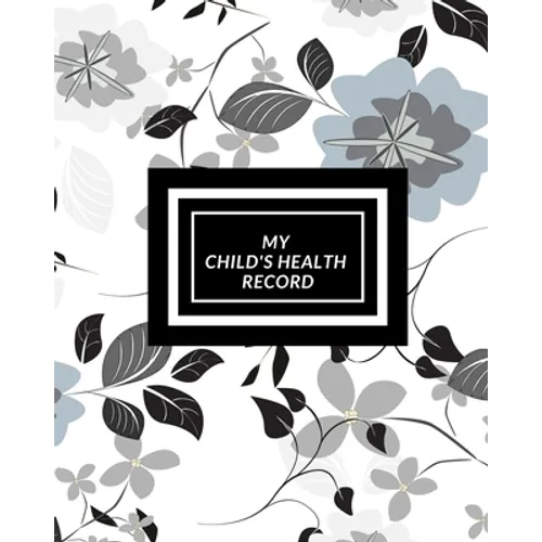 My child's Health Record: Child's Medical History To do Book, Baby 's Health keepsake Register & Information Record Log, Treatment Activities Tracker - Paperback