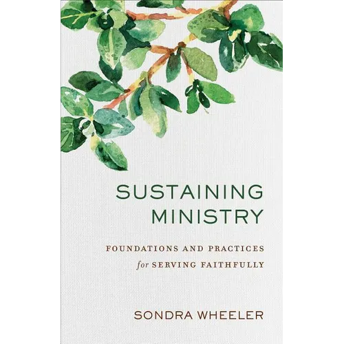 Sustaining Ministry: Foundations and Practices for Serving Faithfully - Paperback