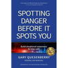 Spotting Danger Before It Spots You: Build Situational Awareness to Stay Safe - Paperback