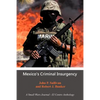 Mexico's Criminal Insurgency: A Small Wars Journal-El Centro Anthology - Paperback