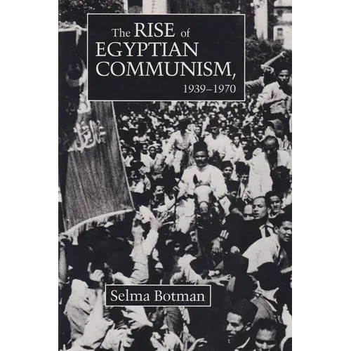 The Rise of Egyptian Communism, 1939-1970 - Hardcover