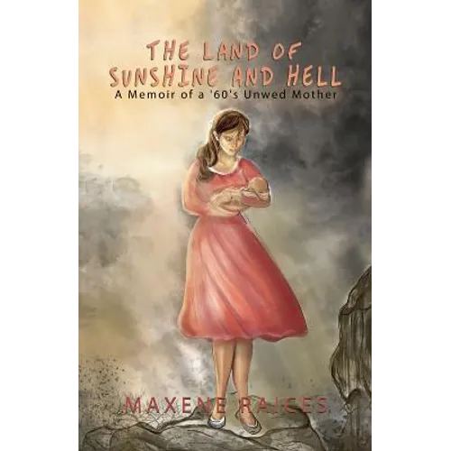 The Land of Sunshine and Hell: A Memoir of a 60s Unwed Mother - Paperback