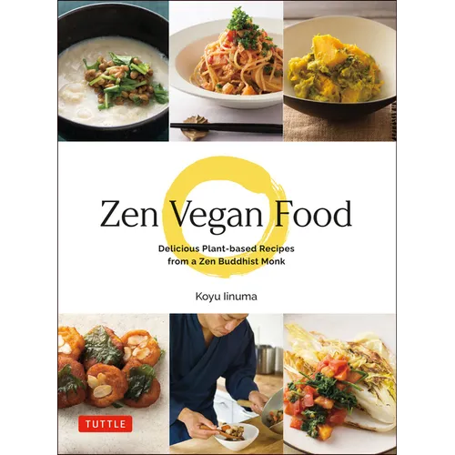 Zen Vegan Food: Delicious Plant-Based Recipes from a Zen Buddhist Monk - Hardcover