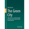 The Green City: Urban Nature as an Ideal, Provider of Services and Conceptual Urban Design Approach - Paperback