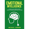 Emotional Intelligence: The Complete Guide to Improving Thoughts, Behavior, Relationships and Social Skills (The EQ Book) - Paperback