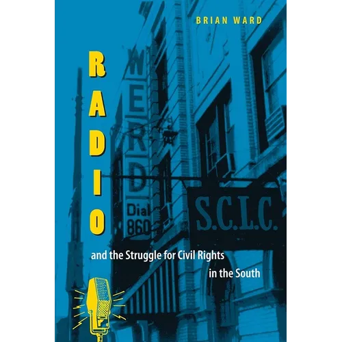 Radio and the Struggle for Civil Rights in the South - Paperback