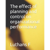 The effect of planning and control on organizational performance - Paperback