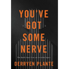 You've Got Some Nerve: The Battle Back from an Invisible Injury - Hardcover