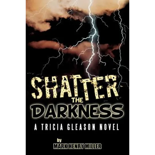 Shatter the Darkness: A Tricia Gleason Novel - Paperback