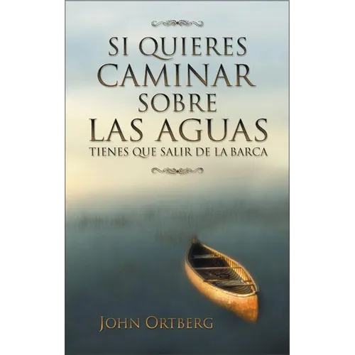 La Si Quieres Caminar Sobre Las Aguas Tiene Que Salir de la Barca = If You Want to Walk on Water = If You Want to Walk on Water - Paperback