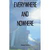 Everywhere and Nowhere - Paperback
