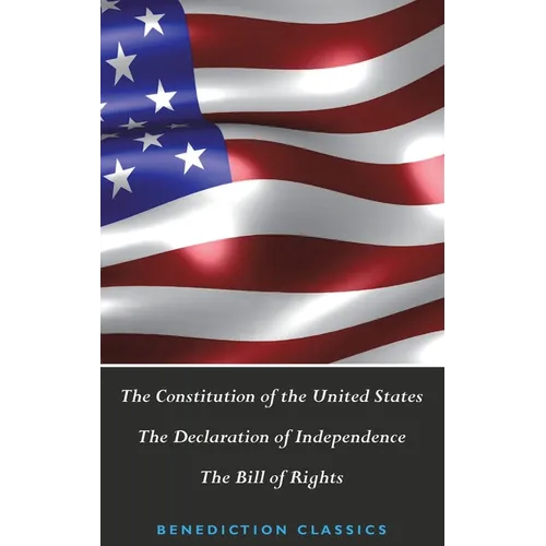 The Constitution of the United States (Including The Declaration of Independence and The Bill of Rights) - Hardcover